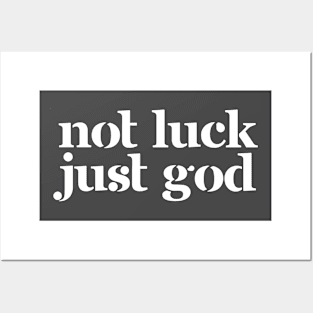 Not Luck, Just God Posters and Art